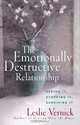 The Emotionally Destructive Relationship: Seeing It, Stopping It, Surviving It, Leslie Vernick 