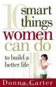 10 Smart Things Women Can Do to Build a Better Life, Donna Carter 