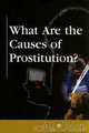 What Are the Causes of Prostitution?, Louise Gerdes 