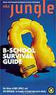 The MBA Jungle B-School Survival Guide, Jon Housman, MBA Jungle, The editors of MBA Jungle 