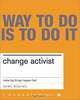 Change Activist: Make Big Things Happen Fast, Carmel McConnell 