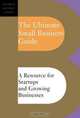 The Ultimate Small Business Guide: A Resource for Startups and Growing Businesses (Ultimate Business Library), 