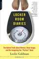 Locker Room Diaries: The Naked Truth About Women, Body Image, and Re-imagining the "Perfect" Body, Leslie Goldman 