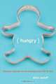 Hungry: Lessons Learned on the Journey from Fat to Thin, Allen Zadoff 