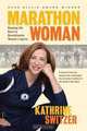Marathon Woman: Running the Race to Revolutionize Women