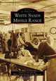 White Sands Missile Range (Images of America (Arcadia Publishing)), Darren Court, White Sands Missile Range Museum 