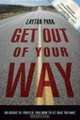 Get Out Of Your Way: Unlocking the Power of Your Mind to Get What You Want, Layton Park 