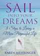 Sail into your Dreams: 8 Steps to Living a More Purposeful Life, Karen Mehringer 