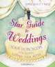 Star Guide to Weddings: Your Horoscope for Living Happily Ever After, April Elliott Kent 