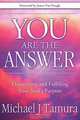 You Are The Answer: Discovering and Fulfilling Your Soul