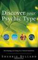 Discover Your Psychic Type: Developing and Using Your Natural Intuition, Sherrie Dillard 