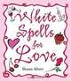 White Spells for Love, Ileana Abrev 