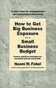 How to Get Big Business Exposure on a Small Business Budget, Naomi W. Finkel 