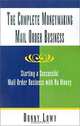 The Complete Moneymaking Mail Order Business: Starting a Successful Mail Order Business With No Money, Donny Lowy 