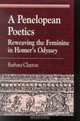 A Penelopean Poetics, Reweaving the Feminine in Homer