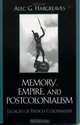 Memory, Empire, and Postcolonialism: Legacies of French Colonialism (After the Empire: the Francophone World and Postcolonial France), Alec Hargreaves 
