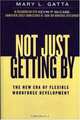 Not Just Getting By: The New Era of Flexible Workforce Development, Gatta Mary L. 