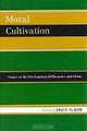 Moral Cultivation: Essays on the Development of Character and Virtue, Brad Wilburn 