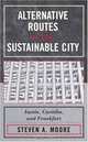 Alternative Routes to the Sustainable City: Austin, Curitiba, and Frankfurt, Steven Moore 