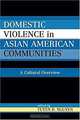 Domestic Violence in Asian-American Communities: A Cultural Overview, Tuyen D. Nguyen 