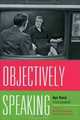Objectively Speaking: Ayn Rand Interviewed, 