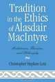 Tradition in the Ethics of Alasdair Macintyre: Relativism, Thomism, and Philosophy, Christopher Stephen Lutz 