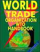 World Trade Organization (WTO) Handbook, International Business Publications USA, USA International Business Publications 