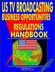 US TV Broadcasting Business Opportunities and Regulations Handbook (US Investment and Business Library), International Business Publications USA, USA International Business Publications 