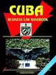 Cuba Business Law Handbook, Ibp USA 