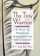 The Tiny Warrior: A Path To Personal Discovery & Achievement, D. J. Vanas, D. J. Eagle Bear Vanas 