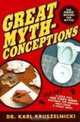 Great Mythconceptions: The Science Behind the Myths, Karl Kruszelnicki 