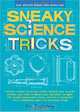 Sneaky Science Tricks: Perform Sneaky Mind-Over-Matter, Levitate Your Favorite Photos, Use Water to Detect Your Elevation, Navigate with Sneaky Observation ... a Collapsible Robot with Everyday Things, Cy Tymony 