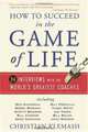How to Succeed in the Game of Life: 34 Interviews with the World