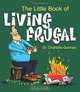 The Little Book of Living Frugal, Dr. Charlotte Gorman 