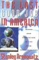 The Last Good Job in America, Stanley Aronowitz 