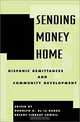 Sending Money Home: Hispanic Remittances and Community Development, Rodolfo O. De LA Garza, Briant Lindsay Lowell 