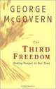 The Third Freedom: Ending Hunger in Our Time, George McGovern 