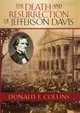 The Death and Resurrection of Jefferson Davis (American Crisis (Rowman & Littlefield)), Donald E. Collins 