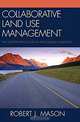 Collaborative Land Use Management: The Quieter Revolution in Place-Based Planning, Robert J. Mason 