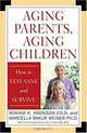Aging Parents, Aging Children: How to Stay Sane and Survive, Miriam K. Aronson, Marcella Bakur Weiner 