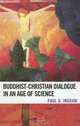 Buddhist-Christian Dialogue in an Age of Science, Paul O. Ingram 