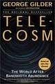 Telecosm: The World After Bandwidth Abundance, George Gilder 