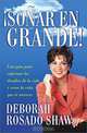 Sonar En Grande: Una Guia Para Enfrentar Los Desafios De LA Vida Y Crear LA Vida Que Te Mereces, Deborah Rosado Shaw, Omar Amador 
