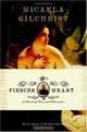 The Fiercer Heart : A Novel of Love and Obsession, Micaela Gilchrist 