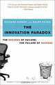 The Innovation Paradox : The Success of Failure, the Failure of Success, Richard Farson, Ralph Keyes 