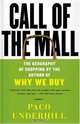 Call of the Mall: The Geography of Shopping by the Author of Why We Buy, Paco Underhill 