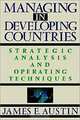 Managing in Developing Countries: Strategic Analysis and Operating Techniques, James E. Austin 