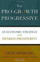 The Pro-Growth Progressive: An Economic Strategy for Shared Prosperity, Gene Sperling 
