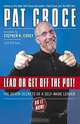 Lead or Get Off the Pot!: The Seven Secrets of a Self-Made Leader, Pat Croce, Bill Lyon 