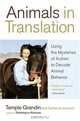 Animals in Translation: Using the Mysteries of Autism to Decode Animal Behavior, Temple Grandin, Catherine Johnson 